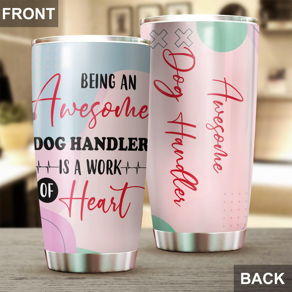 Awesome Dog Handler Tumbler Stainless Steel 20oz, Funny Dog Handler Gifts Bulk For Birthday Christmas, Dog Handler