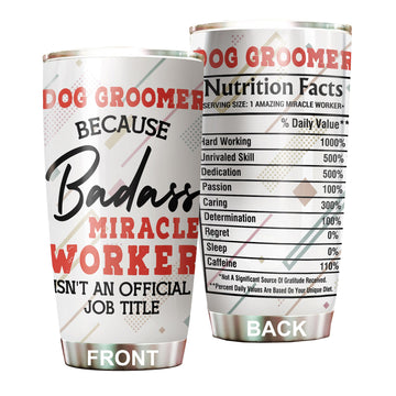 Miracle Worker Nutrition Facts Dog Groomer Tumbler Stainless Steel 20oz, Funny Gifts Bulks Women Men Work Friend