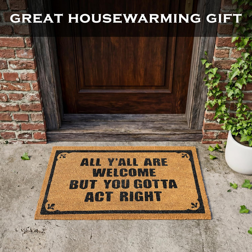 You Gotta Act Right Door Mat 30x17 Inch, Funny Welcome Mat Coir Doormat | Funny Home Decor, Conversation Starter